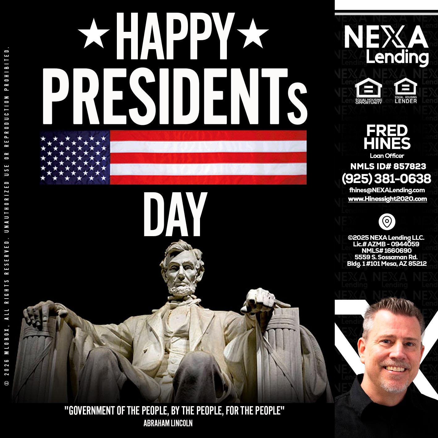 happy presidents day - Fred Hines -Loan Officer