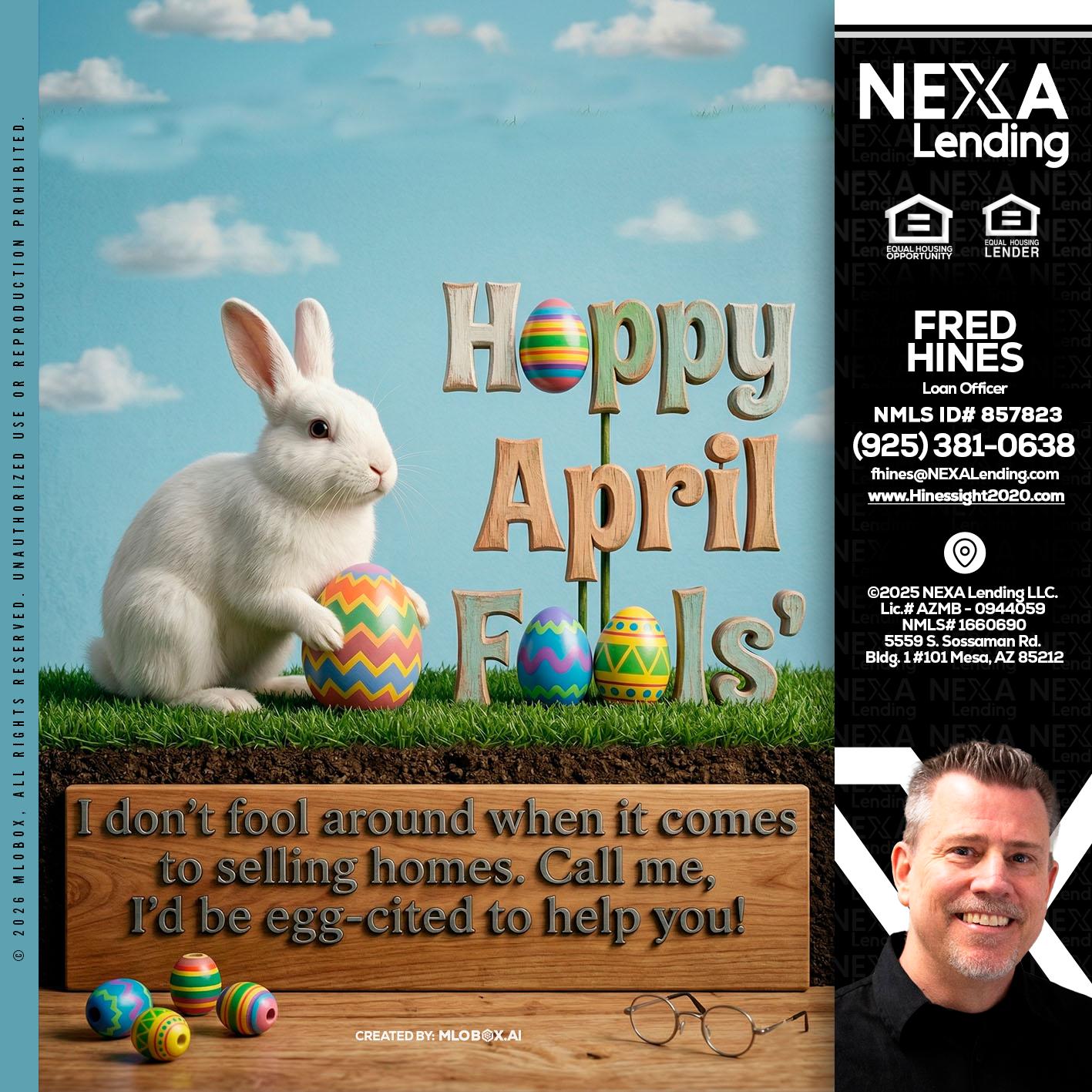 happy april fools - Fred Hines -Loan Officer