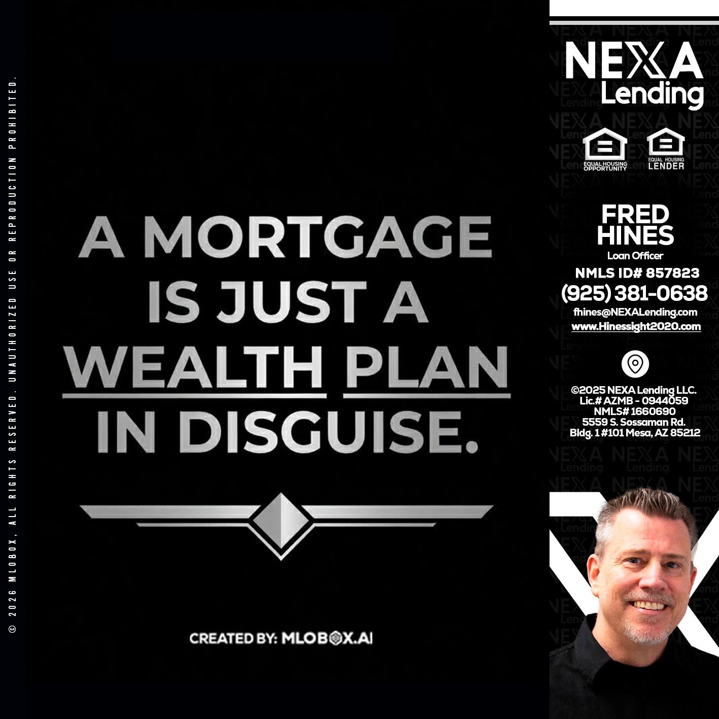 a mortgage is just - Fred Hines -Loan Officer